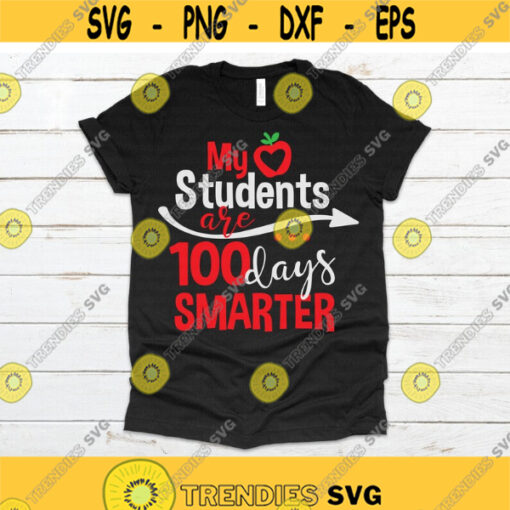 My Students Are 100 Days Smarter svg 100 Days svg 100th Day of School svg Teacher Teacher Shirt Clipart Cut File Cricut Silhouette Design 310.jpg