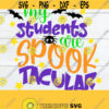My Students Are Spooktacular Cute Teacher Halloween Halloween Teacher Teacher svg Halloween Cute Halloween Teacher Cut File SVG Design 1644