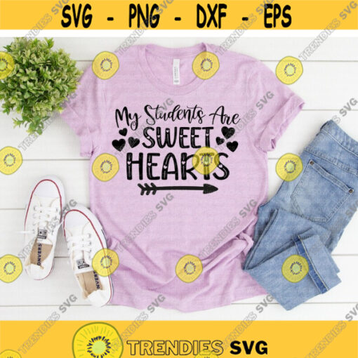 My Students Are Sweethearts svg Valentines Day svg Teacher svg School Quote svg Love svg dxf png Print Cut File Cricut Silhouette Design 786.jpg