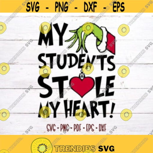 My Students Stole My Heart SVG Grinch Christmas svg Grinch Hand SVG SVG Files for Cricut Silhouette Design 91