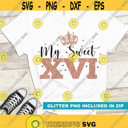 My Sweet XVI SVG My Sweet Sixteen svg My Sweet 1 svg Sweet XVI shirt cut files