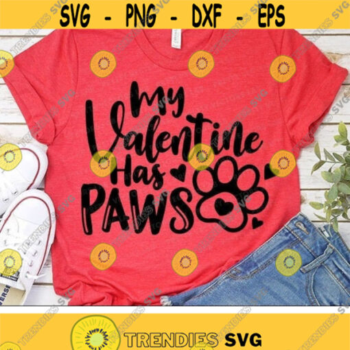 My Valentine Has Paws Svg Valentines Day Svg Valentine Svg Dxf Eps Png Dog Mom Svg Funny Quote Cut Files Cat Mama Silhouette Cricut Design 1397 .jpg