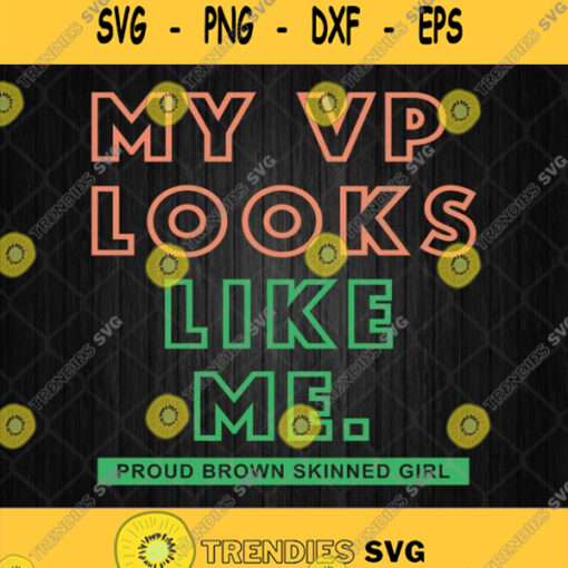 My Vp Looks Like Me Svg Png Dxf Eps