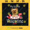 My Yorkie Dog Is My Valentine Svg Yorkie Dog Svg Little Puppy Svg Dog Lover Svg