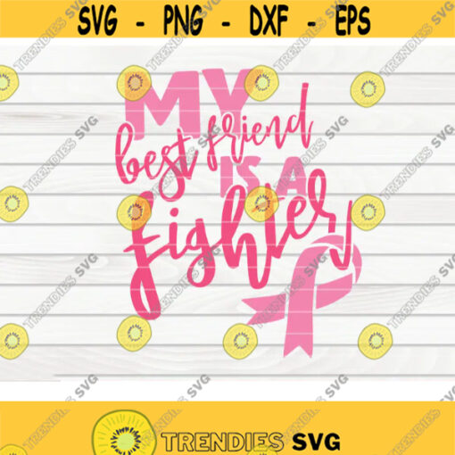 My best friend is a fighter SVG Cancer Awareness quote Cut File clipart printable vector commercial use instant download Design 473