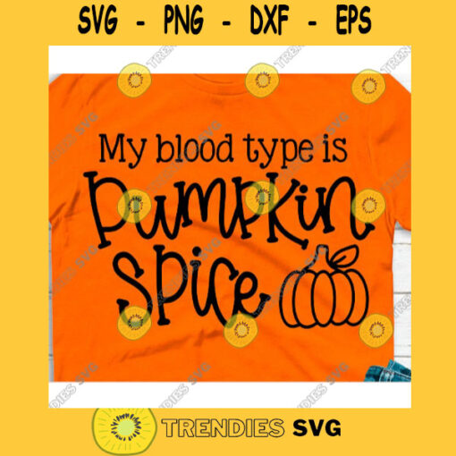 My blood type is pumpkin spice svgHello Fall shirt svgFall svg DesignsFall svg shirtAutumn svgPumpkins svgFall Silhouette or Cricut