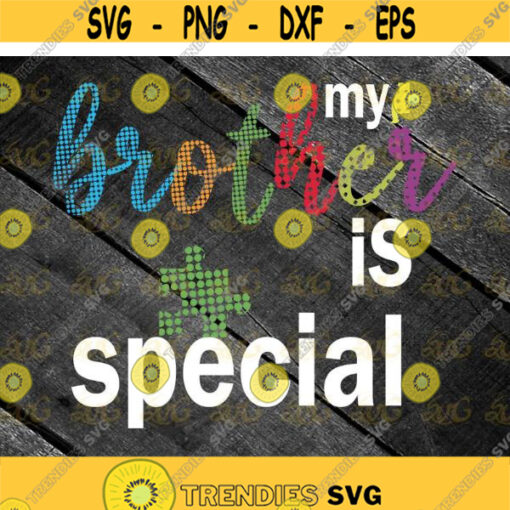 My brother is special svg Autism Puzzle Piece Svg Autism SVg Awareness Svg cricut file clipart svg png eps dxf Design 484 .jpg
