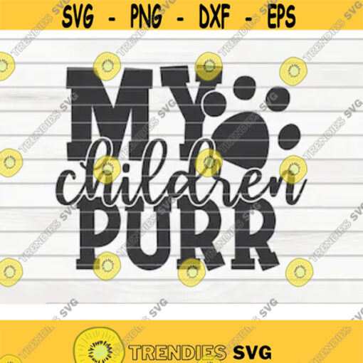 My children purr SVG Cat Mom Pet Mom Cut File clipart printable vector commercial use instant download Design 356