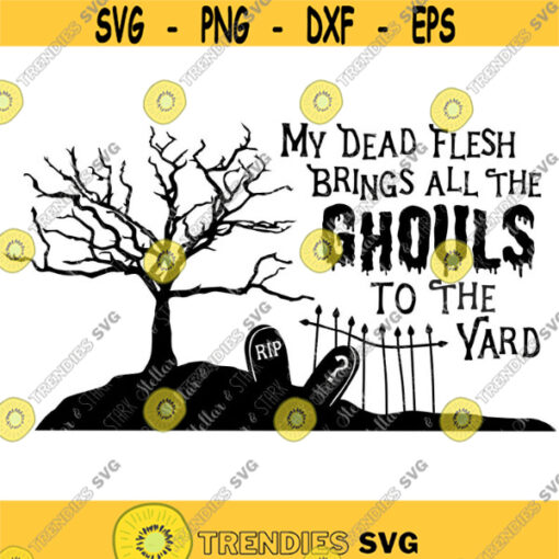 My dead flesh brings all the ghouls to the yard Svg Halloween Svg Ghoul Svg Fall Autum Svg Halloween Sign Svg Halloween mat Svg Design 250 .jpg