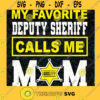 My favorite deputy sheriff calls me mom svgdxfepspng digital file Silhouette Cut Files For Cricut Instant Download Vector Download Print Files