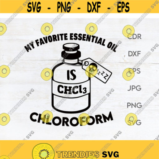 My favorite essential oil is chloroform essential oil svg chloroform shirt svg funny chloroform png with potion bottle Design 210