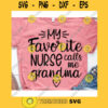 My favorite nurse calls me Grandma svgGrandma life svgGrandma shirt svgFunny grandma shirt svgGrandma svgGranny svgGigi svg