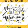 My favorite people call me Mommo svg nana svg grandma svg png dxf Cutting files Cricut Cute svg designs print for t shirt quote svg Design 762