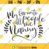 My favorite people call me Nanny svg Nanny svg grandma svg png dxf Cutting files Cricut Cute svg designs print for t shirt quote svg Design 44