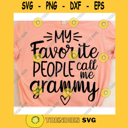 My favorite people call me grammy svgGrandma life svgGrandma shirt svgFunny grandma shirt svgGrandma svgMothers Day svg