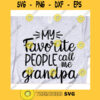 My favorite people call me grandpa svgGrandpa life svgGrandpa shirt svgFunny grandpa shirt svgGrandpa svgFathers Day svg