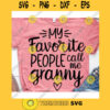My favorite people call me granny svgGrandma life svgGrandma shirt svgFunny grandma shirt svgGrandma svgMothers Day svg