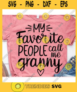 My Favorite People Call Me Grammy Svg, Grandma Life Svg, Grandma Shirt Svg, Funny Grandma Shirt Svg, Grandma Svg, Mothers Day Svg Digital Fil