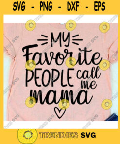 My Favorite People Call Me Grandma Svg, Grandma Life Svg, Grandma Shirt Svg, Funny Grandma Shirt Svg, Grandma Svg, Mothers Day Svg Digital Fi