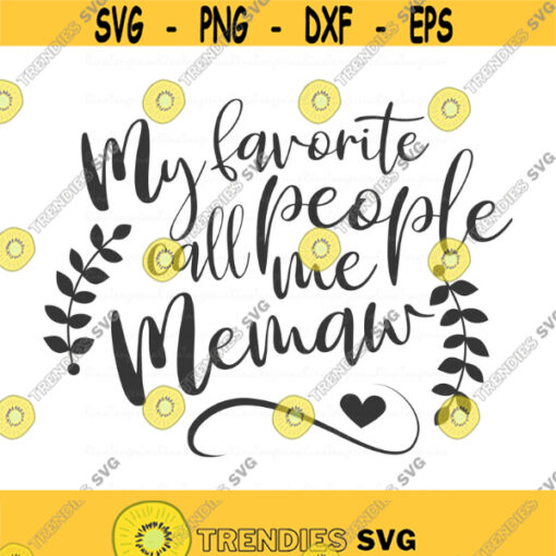 My favorite people call me memaw svg grandma svg png dxf Cutting files Cricut Cute svg designs print for t shirt quote svg Design 122