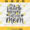My favorite people call me mom SVG Mothers Day funny saying Cut File clipart printable vector commercial use instant download Design 184
