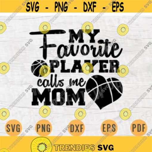 My favorite player calls me Mom SVG Quote Cricut Cut Files INSTANT DOWNLOAD Basketball Gifts Cameo File Basketball Shirt Iron on Shirt n565 Design 104.jpg