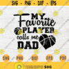 My favorite player calls me dad SVG Quote Cricut Cut Files INSTANT DOWNLOAD Basketball Gifts Cameo File Basketball Shirt Iron on Shirt n564 Design 555.jpg