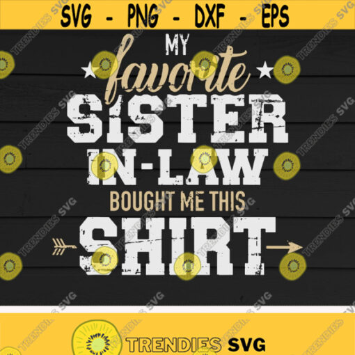 My favorite sister in law bought me this shirt svgBrother In Law svgFamily svgDigital DownloadPrintSublimation Design 287
