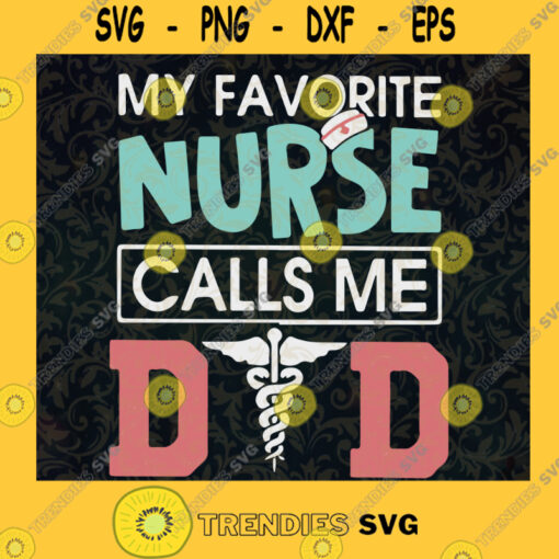 My favourite Nurse Call me Dad SVG Happy Fathers Day Digital Files Cut Files For Cricut Instant Download Vector Download Print Files