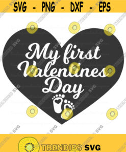 My First Valentines Day Svg Heart Svg Baby Svg Valentine Svg Png Dxf Cutting Files Cricut Funny Cute Svg Designs Print For T Shirt Quote Svg Design 582