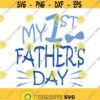 My first fathers day svg fathers day svg father svg daddy svg png dxf Cutting files Cricut Cute svg designs print quote svg Design 436