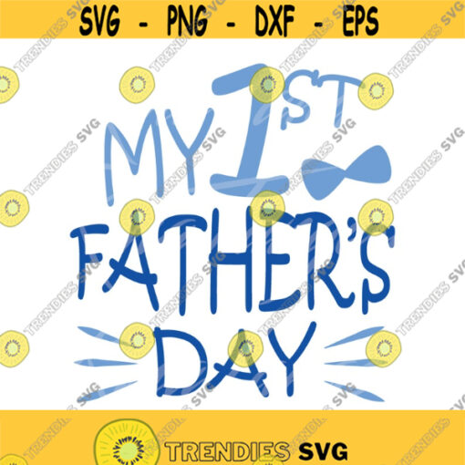 My first fathers day svg fathers day svg father svg daddy svg png dxf Cutting files Cricut Cute svg designs print quote svg Design 436