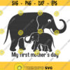 My first mothers day svg elephant svg mothers day svg baby svg png dxf Cutting files Cricut Cute svg designs print for t shirt Design 472
