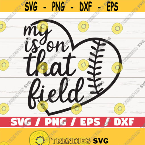 My heart is on that field SVG Cricut Cut File Baseball SVG Softbal Svg Baseball Mom Svg Baseball Shirt DXF Design 402