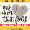 My heart is on that field SVG Cut File Cricut Commercial use Baseball Fan SVG Baseball shirt Vector Clip art Softball svg Design 981