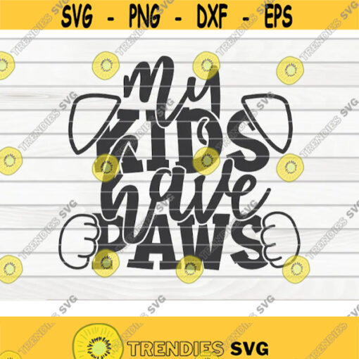 My kids have paws SVG Dog Mom Pet Mom Cut File clipart printable vector commercial use instant download Design 487