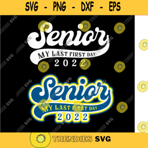 My last first day senior 2022 svg Senior 2022 svg Class of 2022 svg Senior Graduation svg graduation svg senior 2022 svg for cricut. 664