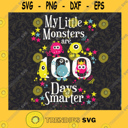 My little monsters are 100 days smartermonster svg monster giftHappy 100th day of school100th day of school svg Svg File For Cricut