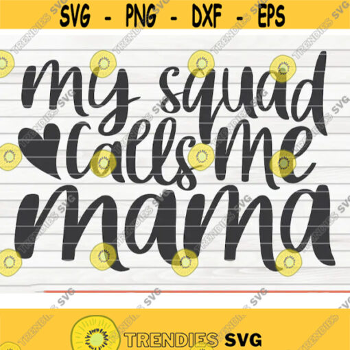 My squad calls me mama SVG Mothers Day funny saying Cut File clipart printable vector commercial use instant download Design 431