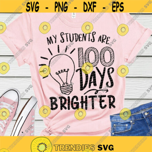 My students are 100 days brighter SVG 100 days of school SVG Teacher SVG