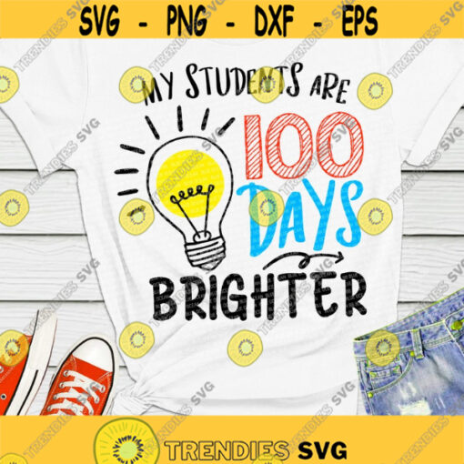 My students are 100 days brighter SVG 100 days of school SVG Teachers shirt SVG