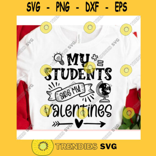My students are my Valentines svgTeacher svgValentines Day 2021 svgValentines Day cut fileValentine saying svg