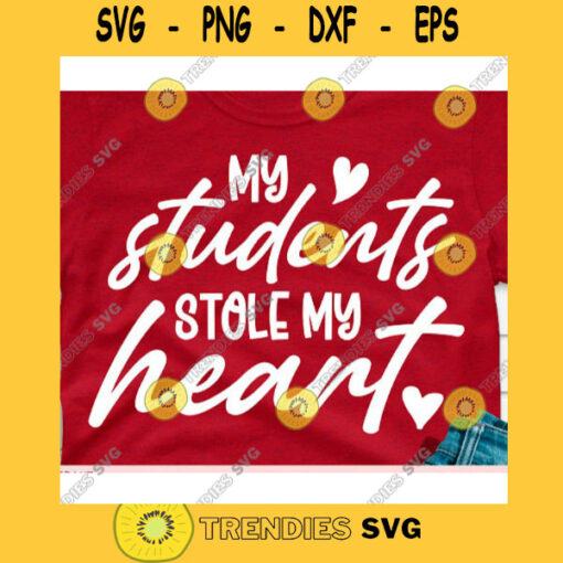 My students stole my heart svgTeacher svgTeacher life svgSchool svgBack to school svgTeacher shirt svgTeacher svg for cricut