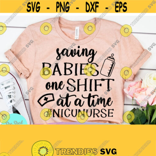 NICU Nurse Svg Files For Cricut Saving Babies One Shift At A Time Svg Pediatric Nurse Tiny Humans Svg Nursing Svg Medical Svg Png Dxf Design 25