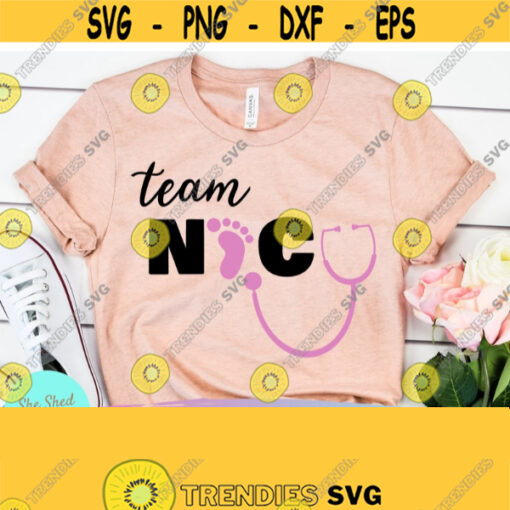 NICU Nurse Svg Files For Cricut Team NICU svg Nursing Svg RN Svg Medical Svg Pediatric Nurse Essential Worker Png Dxf Eps Design 218