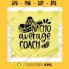 Nacho Average Coach svgCinco de mayo svgNacho average Coach svg file for cricutNacho average Coach svg shirtNacho average Coach cut file