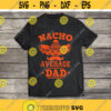 Nacho Average Dad svg Cinco de Mayo svg Funny Taco svg dxf eps Dad Shirt Fiesta Quote Saying Print Cut File Cricut Silhouette Design 525.jpg