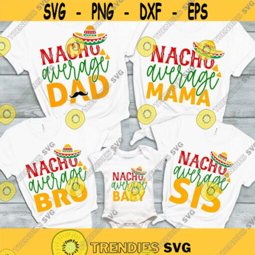 Nacho Average Family Bundle SVG Fiesta SVG Cinco De Mayo SVG Digital Cut Files