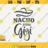 Nacho Average Gigi Svg Grandmom Png Cricut Instant Digital Grandmother Svg Granny Nachos Nana Svg Mamacita Needs A Margarita Svg Sombrero Design 564