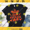 Nacho Average Mom svg Cinco de Mayo svg Funny Taco svg dxf eps Mom Shirt Fiesta Quote Saying Print Cut File Cricut Silhouette Design 978.jpg